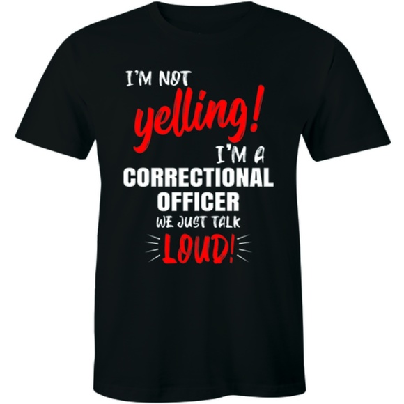 I'm Not Yelling I'm A Correctional Officer T-shirt - Picture 1 of 3
